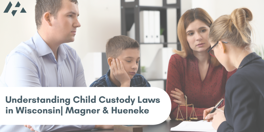 Child Custody Laws in Wisconsin Magner